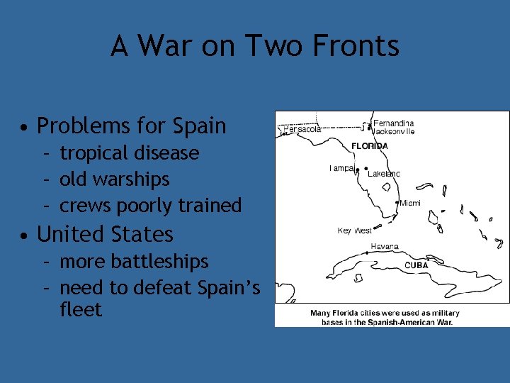 A War on Two Fronts • Problems for Spain – tropical disease – old