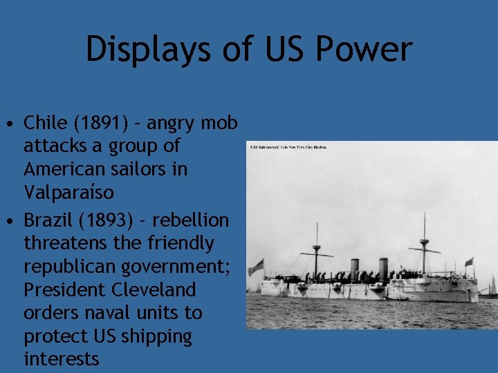 Displays of US Power • Chile (1891) – angry mob attacks a group of