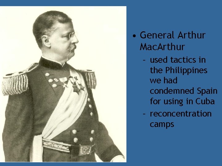  • General Arthur Mac. Arthur – used tactics in the Philippines we had