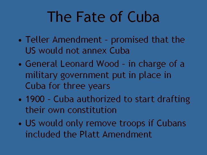 The Fate of Cuba • Teller Amendment – promised that the US would not