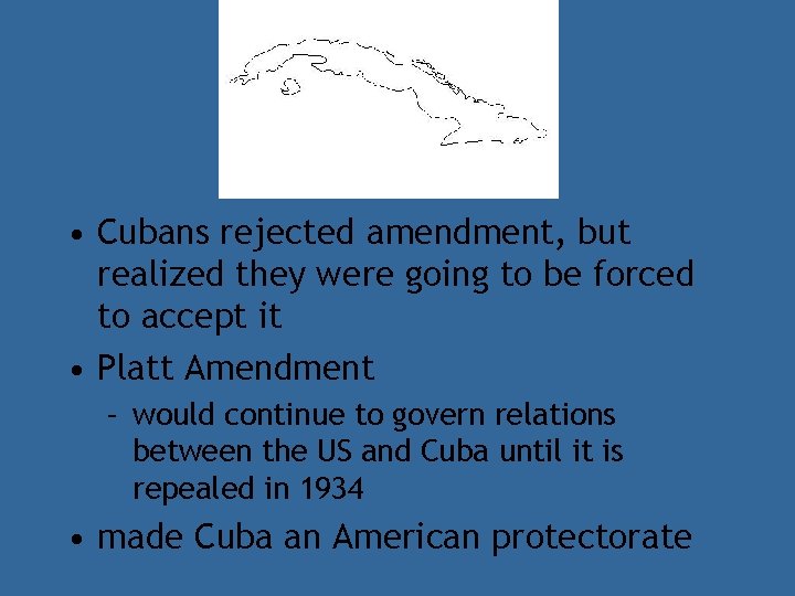  • Cubans rejected amendment, but realized they were going to be forced to