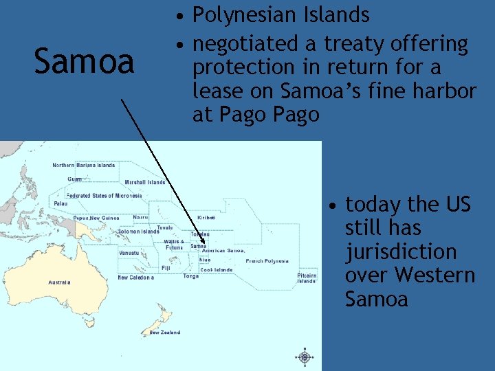 Samoa • Polynesian Islands • negotiated a treaty offering protection in return for a