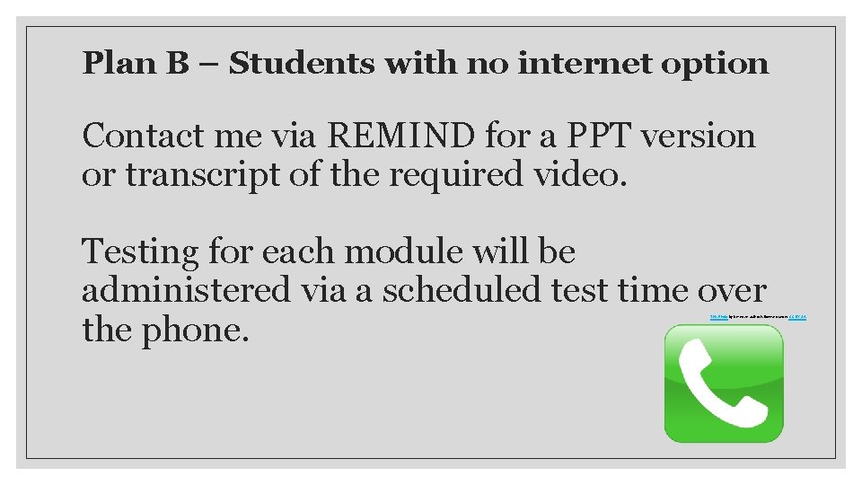 Plan B – Students with no internet option Contact me via REMIND for a