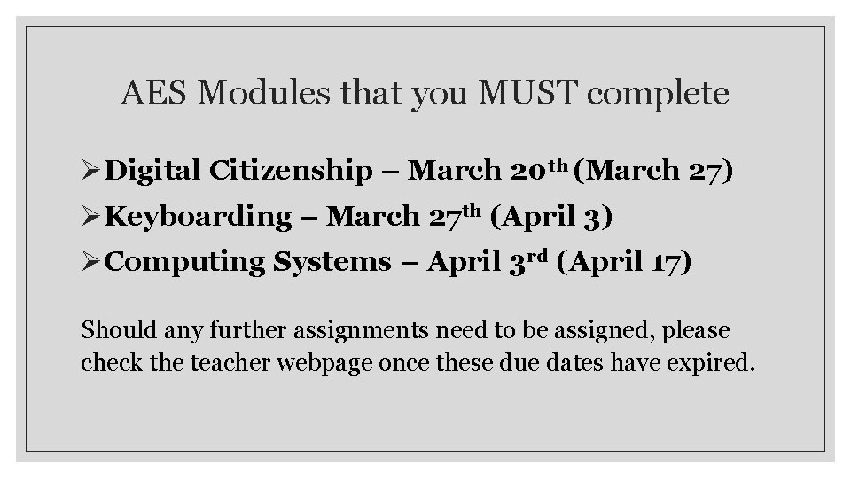 AES Modules that you MUST complete ØDigital Citizenship – March 20 th (March 27)