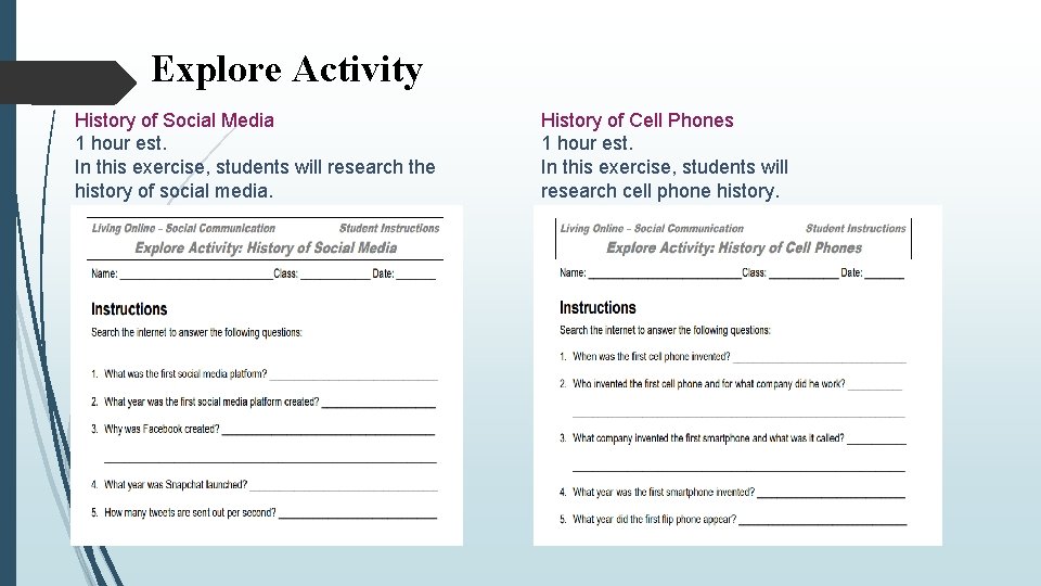 Explore Activity History of Social Media 1 hour est. In this exercise, students will