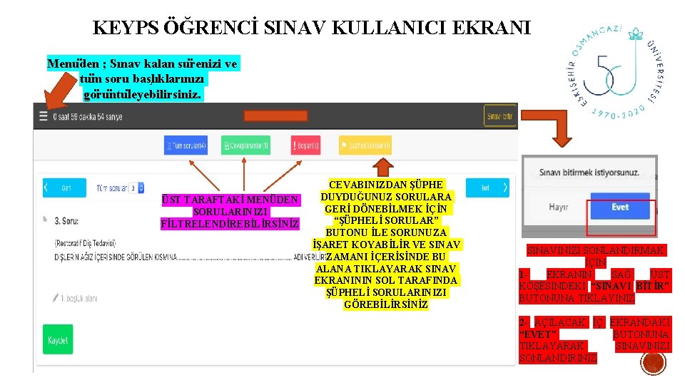 KEYPS ÖĞRENCİ SINAV KULLANICI EKRANI Menu den ; Sınav kalan su renizi ve tu