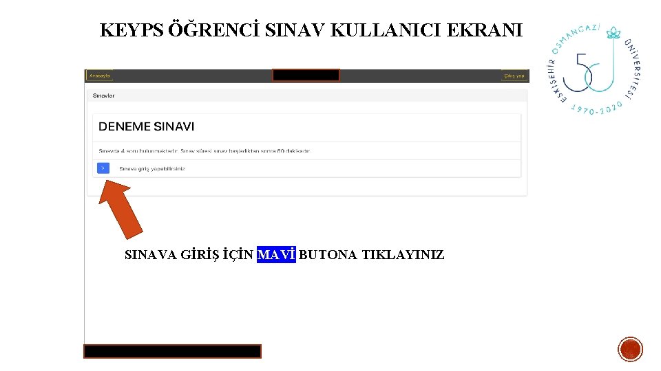 KEYPS ÖĞRENCİ SINAV KULLANICI EKRANI SINAVA GİRİŞ İÇİN MAVİ BUTONA TIKLAYINIZ 