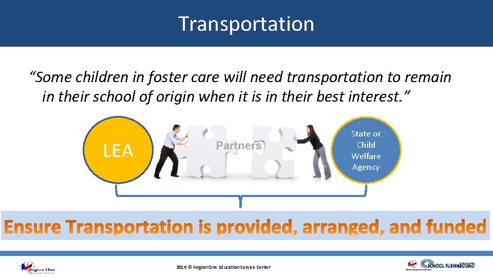 Transportation “Some children in foster care will need transportation to remain in their school