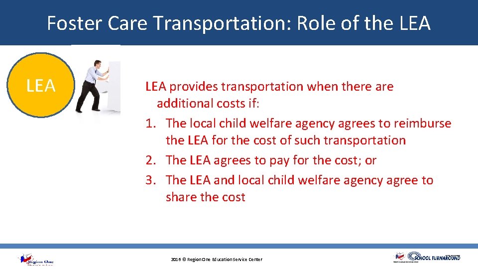 Foster Care Transportation: Role of the LEA LEA provides transportation when there additional costs