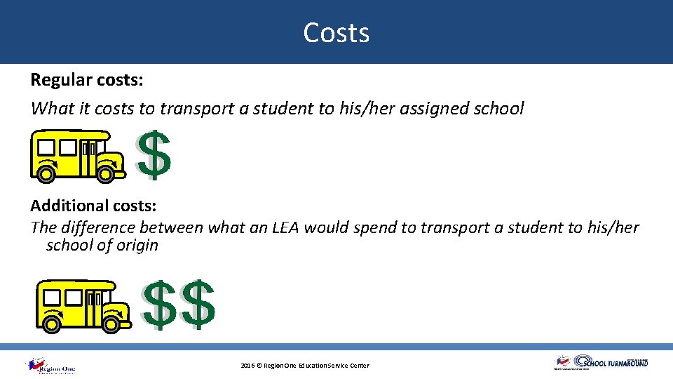 Costs Regular costs: What it costs to transport a student to his/her assigned school