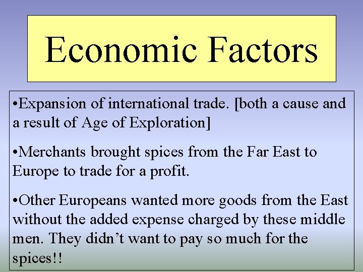 Economic Factors • Expansion of international trade. [both a cause and a result of