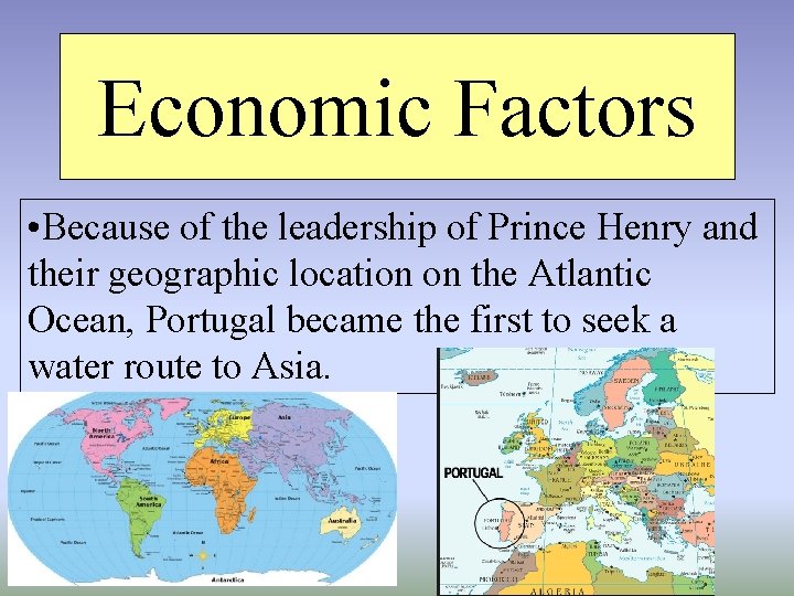 Economic Factors • Because of the leadership of Prince Henry and their geographic location