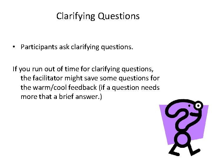 Clarifying Questions • Participants ask clarifying questions. If you run out of time for Clarifying Questions • Participants ask clarifying questions. If you run out of time for