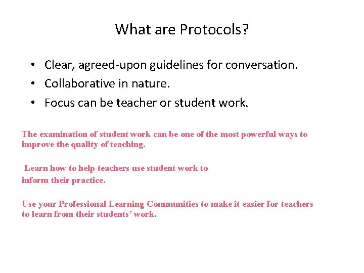 What are Protocols? • Clear, agreed-upon guidelines for conversation. • Collaborative in nature. • What are Protocols? • Clear, agreed-upon guidelines for conversation. • Collaborative in nature. •