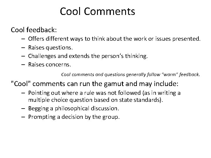 Cool Comments Cool feedback: – – Offers different ways to think about the work Cool Comments Cool feedback: – – Offers different ways to think about the work