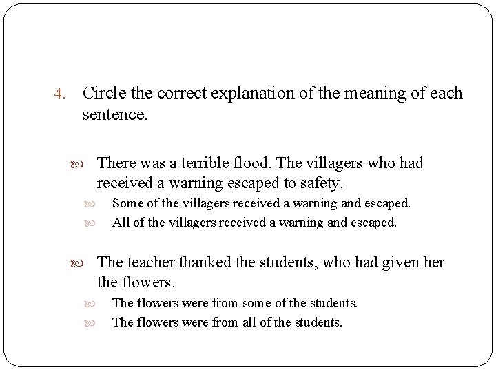4. Circle the correct explanation of the meaning of each sentence. There was a 4. Circle the correct explanation of the meaning of each sentence. There was a