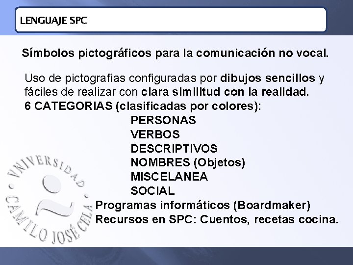 LENGUAJE SPC Símbolos pictográficos para la comunicación no vocal. Uso de pictografías configuradas por