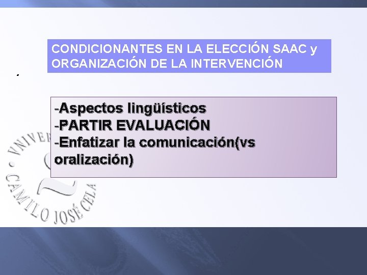 . CONDICIONANTES EN LA ELECCIÓN SAAC y ORGANIZACIÓN DE LA INTERVENCIÓN -Aspectos lingüísticos -PARTIR