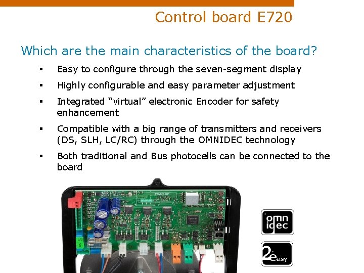 Control board E 720 Which are the main characteristics of the board? § Easy