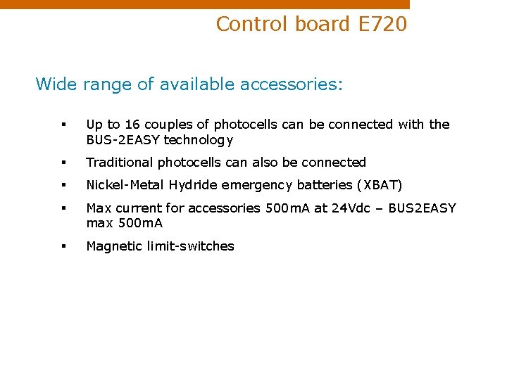 Control board E 720 Wide range of available accessories: § Up to 16 couples