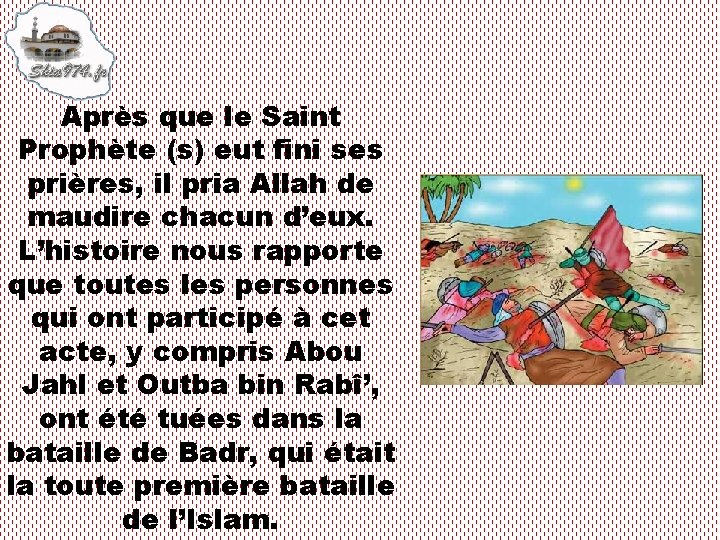 Après que le Saint Prophète (s) eut fini ses prières, il pria Allah de