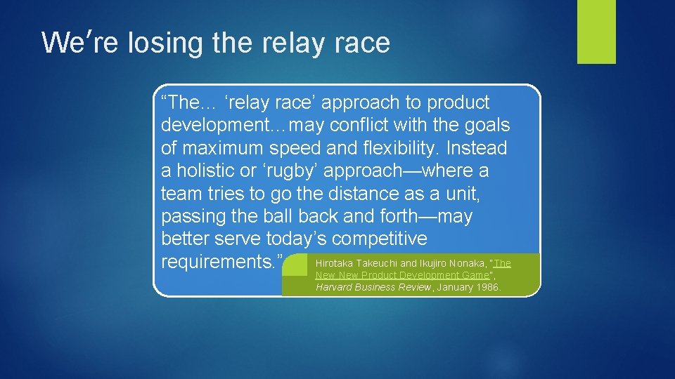 We’re losing the relay race “The… ‘relay race’ approach to product development…may conflict with