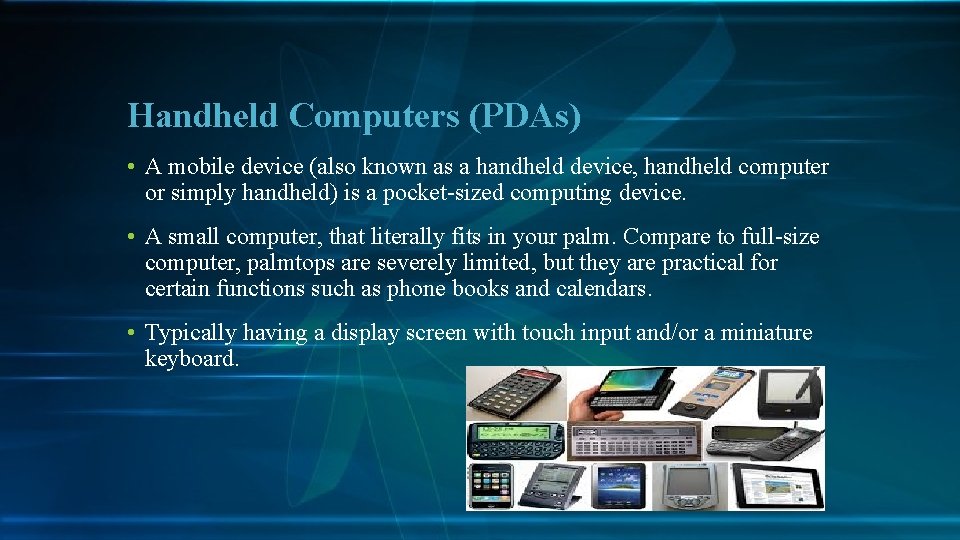 Handheld Computers (PDAs) • A mobile device (also known as a handheld device, handheld Handheld Computers (PDAs) • A mobile device (also known as a handheld device, handheld