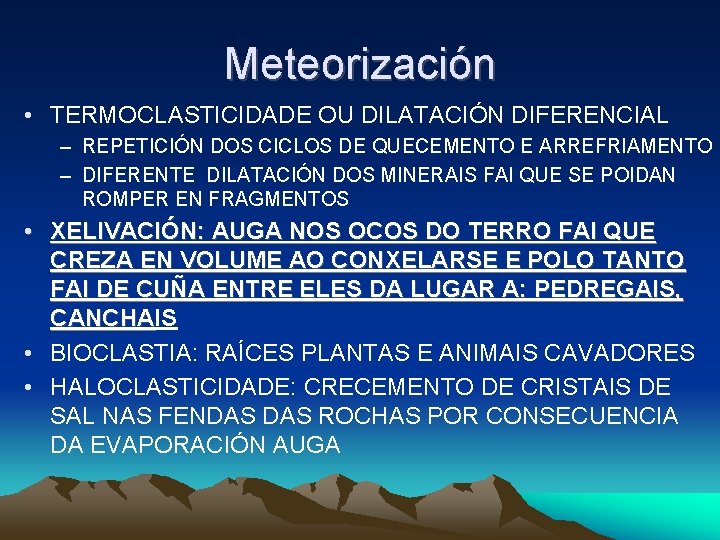 Meteorización • TERMOCLASTICIDADE OU DILATACIÓN DIFERENCIAL – REPETICIÓN DOS CICLOS DE QUECEMENTO E ARREFRIAMENTO