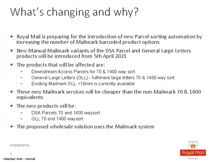 What’s changing and why? • Royal Mail is preparing for the introduction of new
