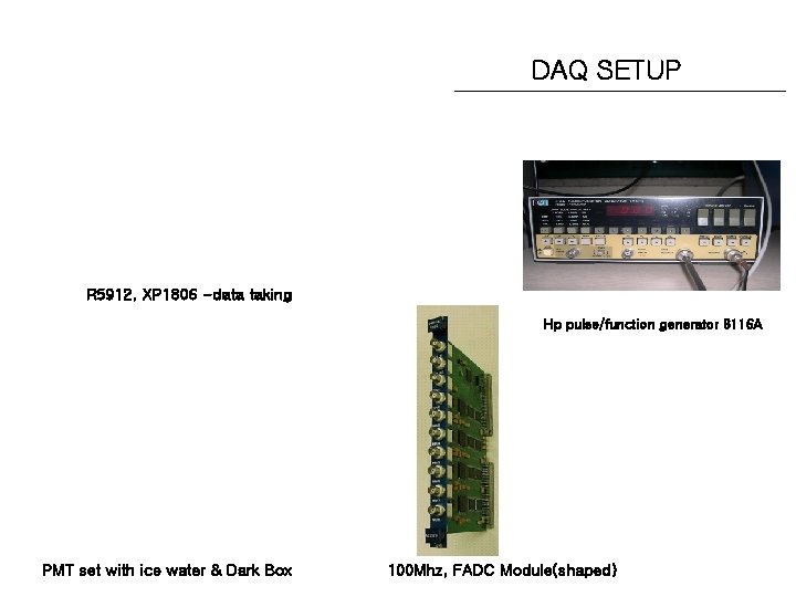 DAQ SETUP R 5912, XP 1806 -data taking Hp pulse/function generator 8116 A PMT