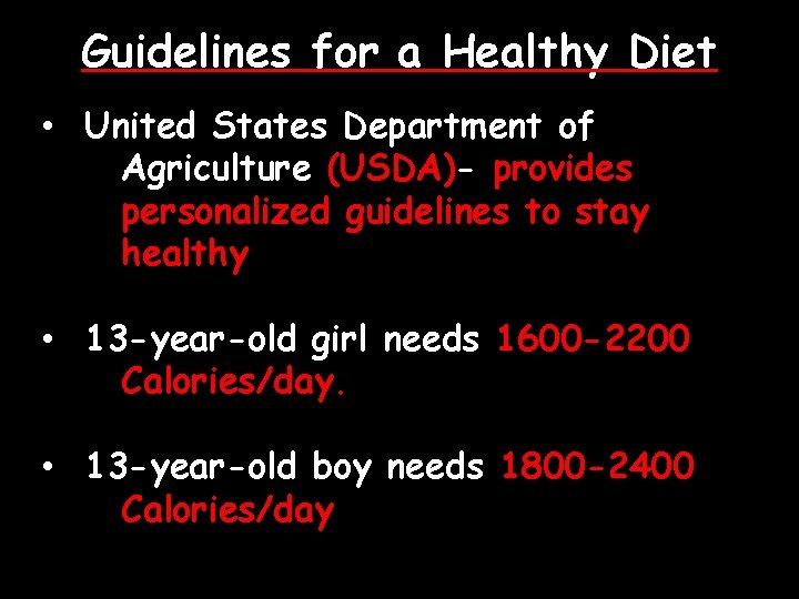 Guidelines for a Healthy Diet • United States Department of Agriculture (USDA)- provides personalized