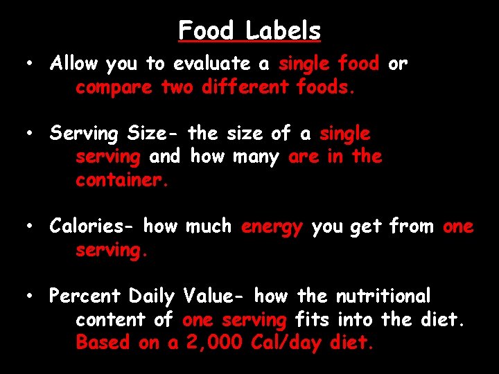 Food Labels • Allow you to evaluate a single food or compare two different