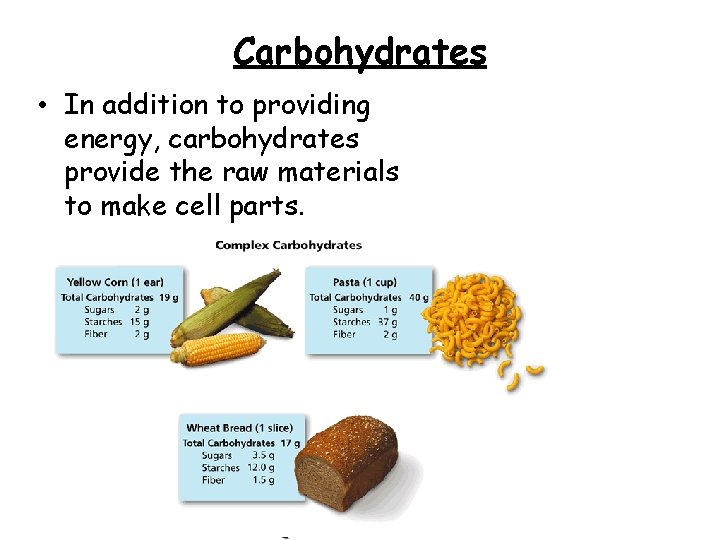 - Food and Energy Carbohydrates • In addition to providing energy, carbohydrates provide the