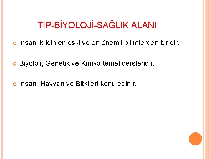 TIP-BİYOLOJİ-SAĞLIK ALANI İnsanlık için en eski ve en önemli bilimlerden biridir. Biyoloji, Genetik ve