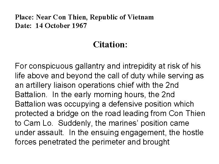 Place: Near Con Thien, Republic of Vietnam Date: 14 October 1967 Citation: For conspicuous