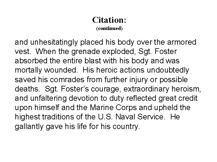 Citation: (continued) and unhesitatingly placed his body over the armored vest. When the grenade