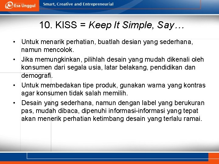 10. KISS = Keep It Simple, Say… • Untuk menarik perhatian, buatlah desian yang
