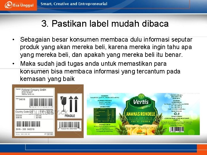 3. Pastikan label mudah dibaca • Sebagaian besar konsumen membaca dulu informasi seputar produk