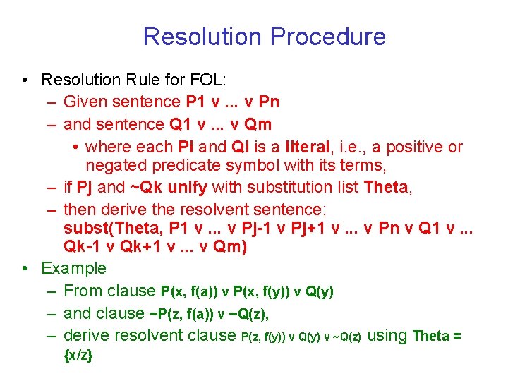 Resolution Procedure • Resolution Rule for FOL: – Given sentence P 1 v. .