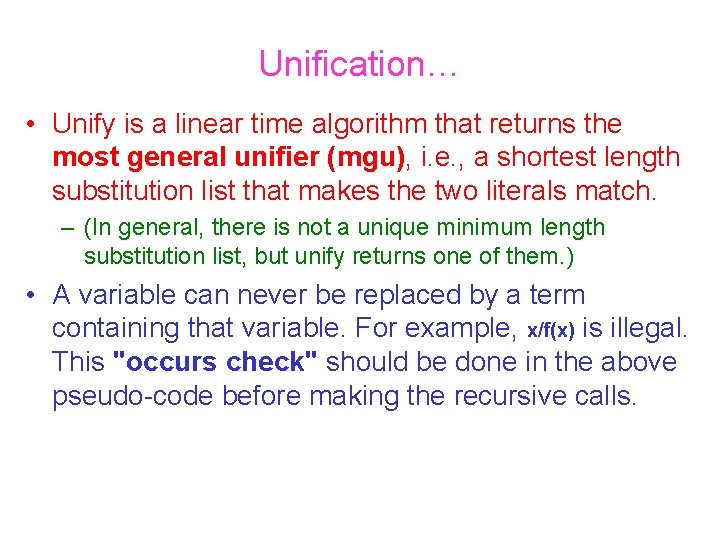 Unification… • Unify is a linear time algorithm that returns the most general unifier