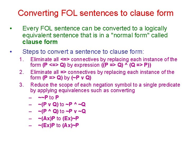 Converting FOL sentences to clause form • Every FOL sentence can be converted to