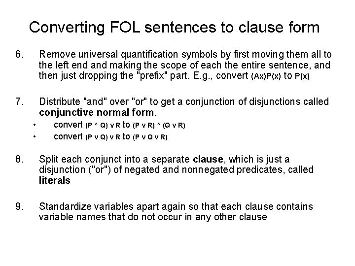 Converting FOL sentences to clause form 6. Remove universal quantification symbols by first moving