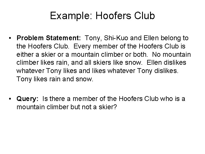 Example: Hoofers Club • Problem Statement: Tony, Shi-Kuo and Ellen belong to the Hoofers