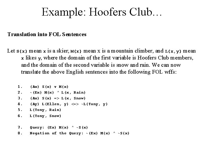 Example: Hoofers Club… Translation into FOL Sentences Let S(x) mean x is a skier,