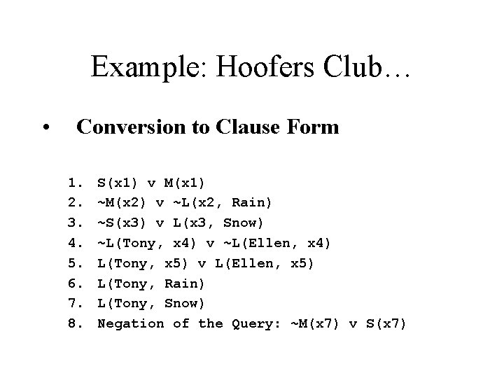 Example: Hoofers Club… • Conversion to Clause Form 1. 2. 3. 4. 5. 6.