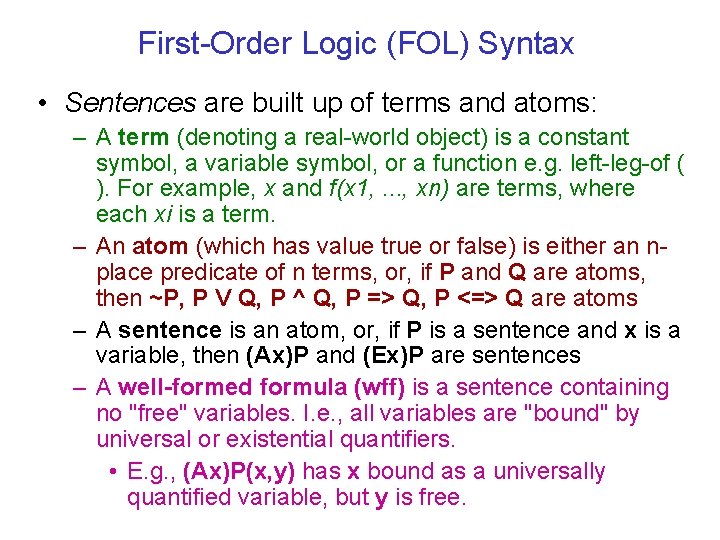 First-Order Logic (FOL) Syntax • Sentences are built up of terms and atoms: –