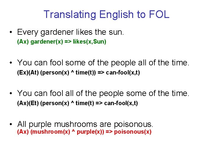 Translating English to FOL • Every gardener likes the sun. (Ax) gardener(x) => likes(x,