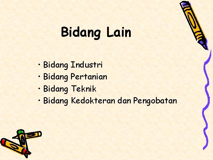 Bidang Lain • Bidang Industri • Bidang Pertanian • Bidang Teknik • Bidang Kedokteran