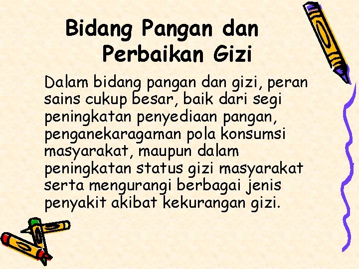 Bidang Pangan dan Perbaikan Gizi Dalam bidang pangan dan gizi, peran sains cukup besar,