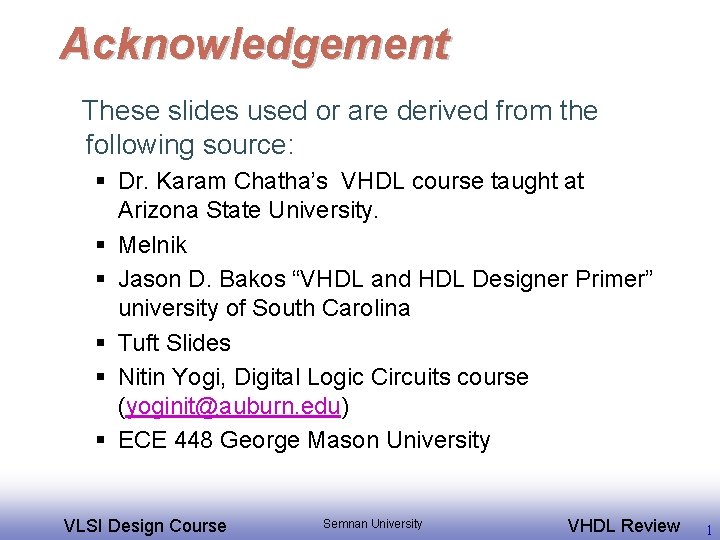 Acknowledgement These slides used or are derived from the following source: § Dr. Karam